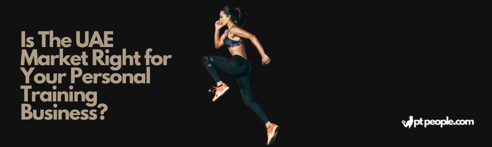 Is The UAE Market Right for Your Personal Training Business?